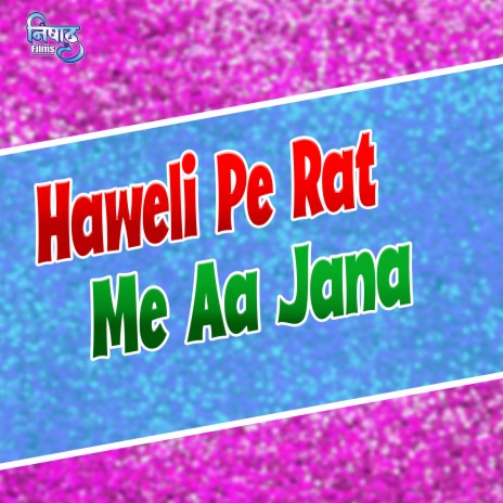 Haweli Pe Rat Me Aa Jana | Boomplay Music