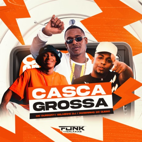 Casca Grossa ft. Selminho Dj & Dj Rogerinho Do Quero | Boomplay Music