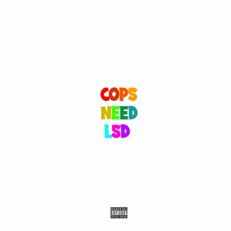 COPS NEED LSD | Boomplay Music