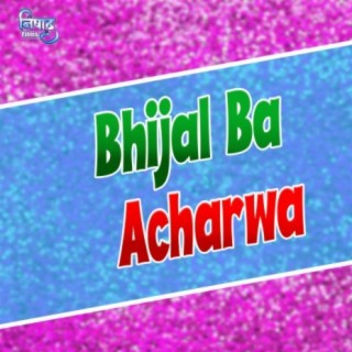 Bhijal Ba Acharwa