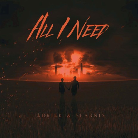 All I Need ft. searnix | Boomplay Music