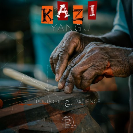 Kazi Yangu ft. Patience | Boomplay Music