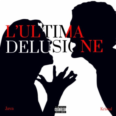 L'ULTIMA DELUSIONE ft. Kristal | Boomplay Music