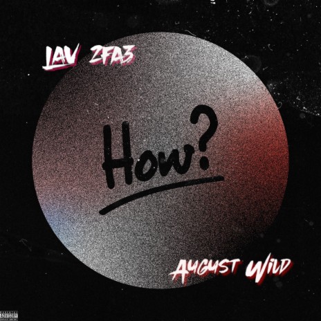 How? ft. Lav 2fa3 | Boomplay Music