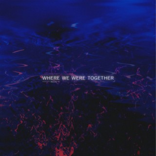 where we were together