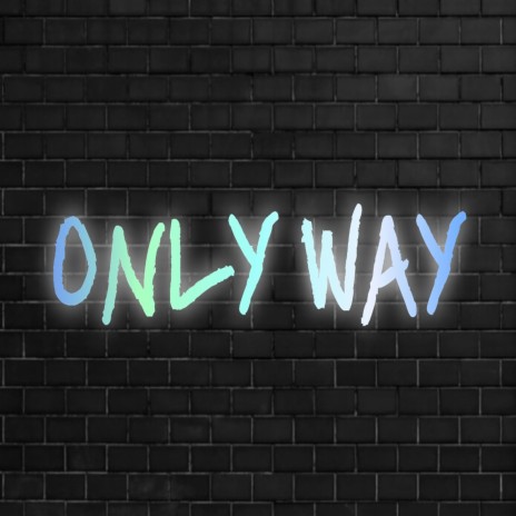Only Way | Boomplay Music