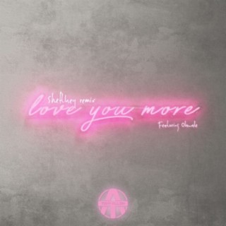 Love You More (Sheftkey Remix)