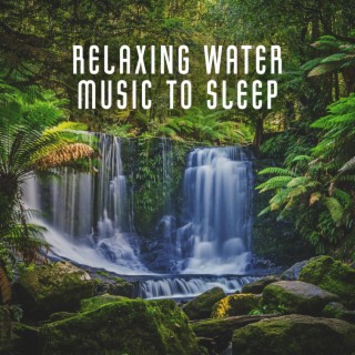 Relaxing Water Music to Sleep