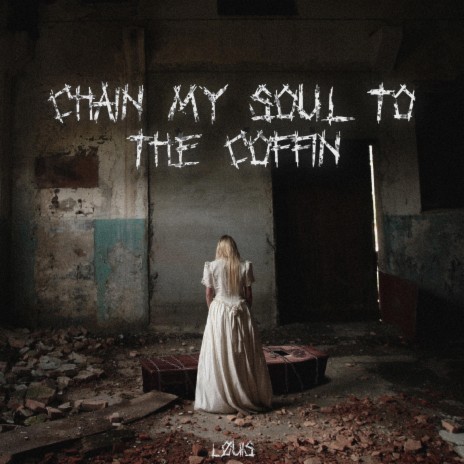 Chain My Soul To The Coffin | Boomplay Music