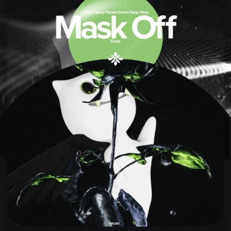 Mask Off - Remake Cover ft. capella & Tazzy | Boomplay Music