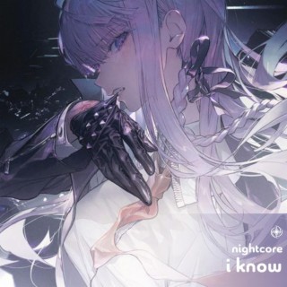 I Know - Nightcore