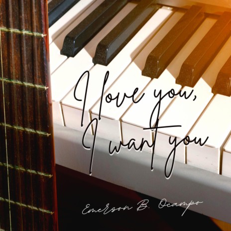 I Love You, I Want You | Boomplay Music