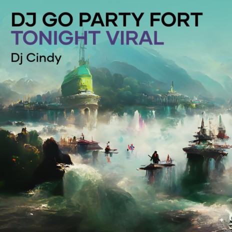 Dj Go Party Fort Tonight Viral (Remix) | Boomplay Music