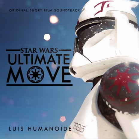 Star Wars: Ultimate Move (Original Short Film Soundtrack)