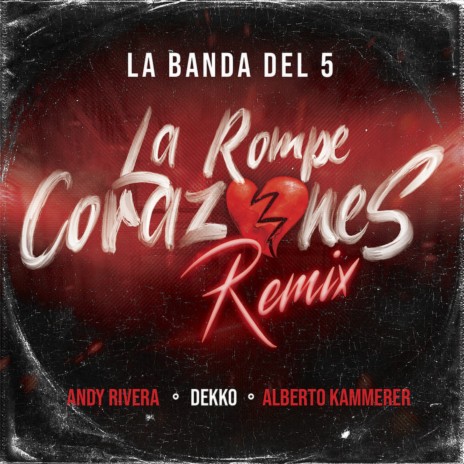 La Rompecorazones (Remix) ft. Andy Rivera, Dekko & Alberto Kammerer | Boomplay Music