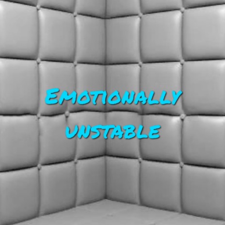 Emotionally Unstable | Boomplay Music