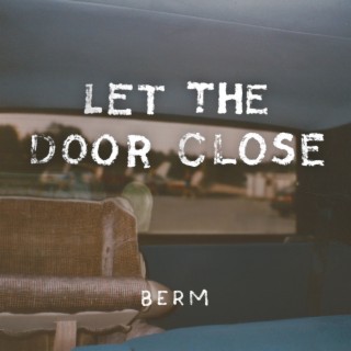 let the door close lyrics | Boomplay Music