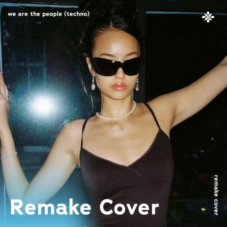 We Are The People (techno version) - Remake Cover ft. capella & Tazzy | Boomplay Music