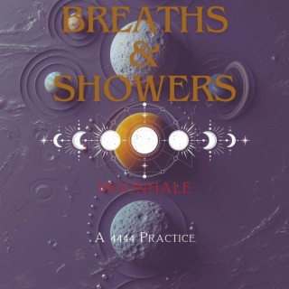 Breaths & Showers: a 4444 Practice