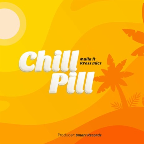Chill Pill (feat. Kross Mics) | Boomplay Music