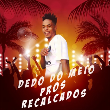 Dedo Do Meio Pros Recalcados ft. MC MN | Boomplay Music