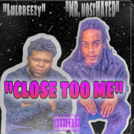 Close Too Me ft. LulBreeazy | Boomplay Music