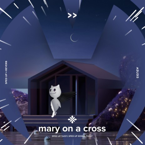mary on a cross - sped up + reverb ft. fast forward >> & Tazzy