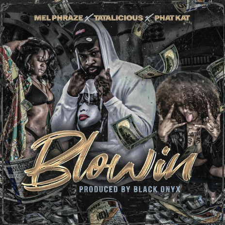 Blowin ft. Tatalicious & Phat Kat | Boomplay Music