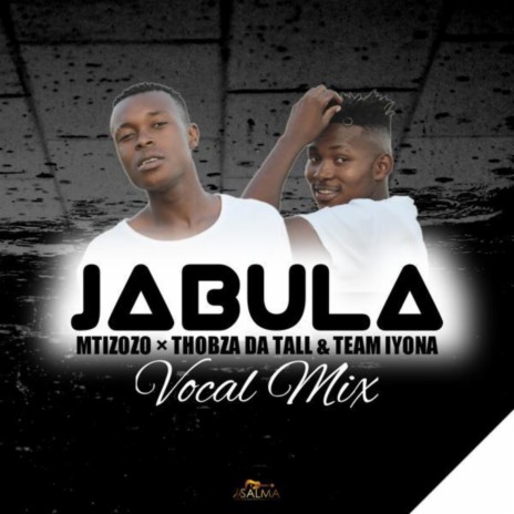 Jabula ft. Thobza Da Tall & Team Iyona | Boomplay Music