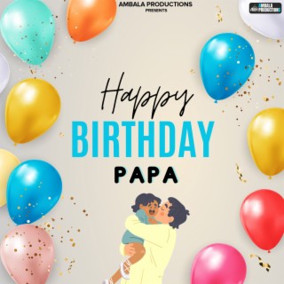 Happy Birthday Papa