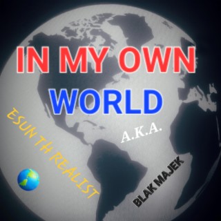 IN MY OWN WORLD