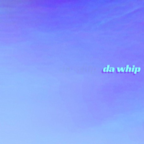 da whip | Boomplay Music
