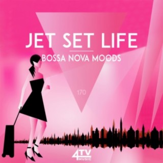 Jet Set Life - Bossa Nova Moods