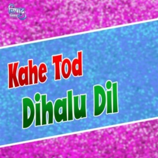 Kahe Tod Dihalu Dil