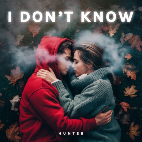 I DON’T KNOW | Boomplay Music