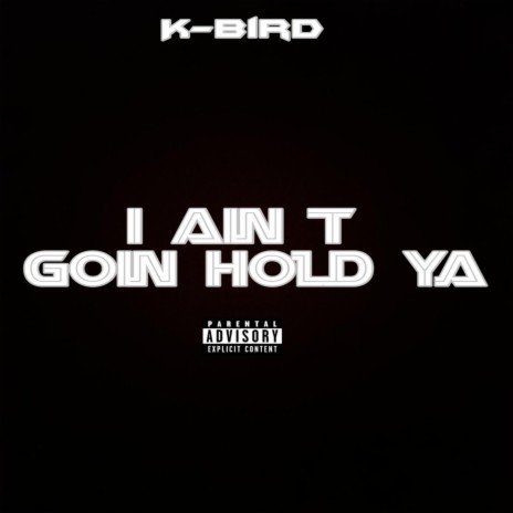 I Ain't Goin Hold Ya | Boomplay Music