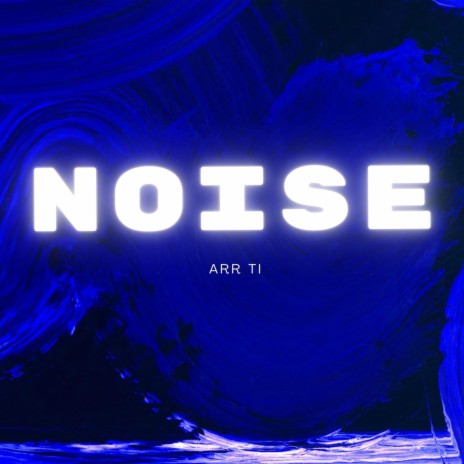 Noise | Boomplay Music