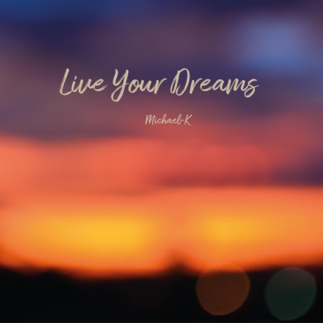 Live Your Dreams | Boomplay Music