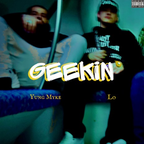 Geekin' ft. Yung Myke | Boomplay Music