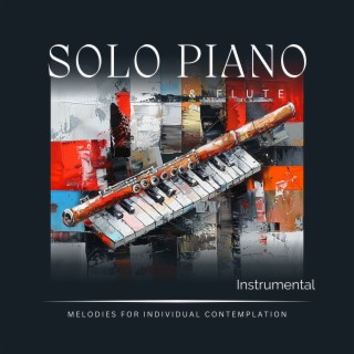 Solo Piano & Flute: Melodies for Individual Contemplation