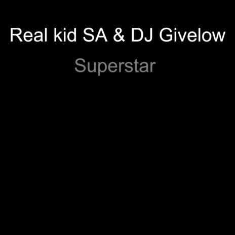 Superstar ft. Real kid SA | Boomplay Music