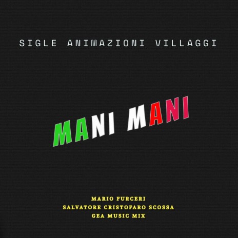 Mani Mani ft. Mario FURCERI, SALVATORE CRISTOFARO SCOSSA & GEA MASTER MUSIC