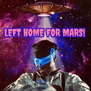Left Home For Mars lyrics | Boomplay Music