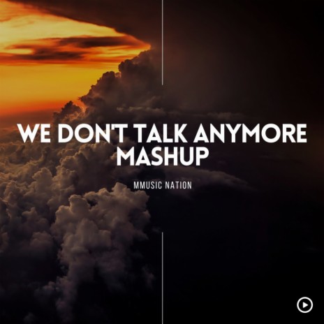 We Don't Talk Anymore (Mashup) | Boomplay Music