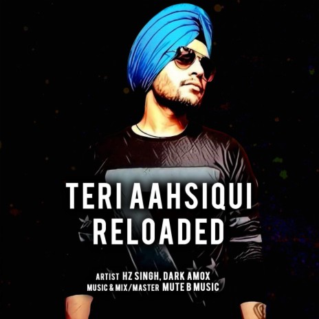 Teri Aashiqui Reloaded ft. Dark Amox & Mute B Music | Boomplay Music
