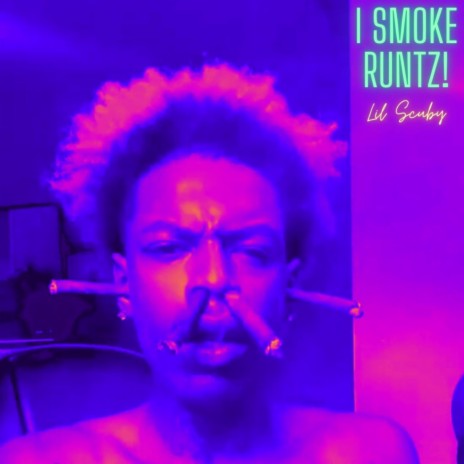 I Smoke Runtz!