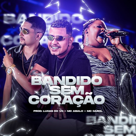 Bandido Sem Coração ft. Carol de Niteroi & Lucas do Vg | Boomplay Music