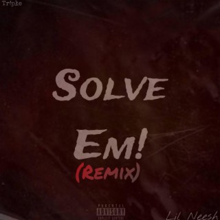 Solve Em! (Remix)