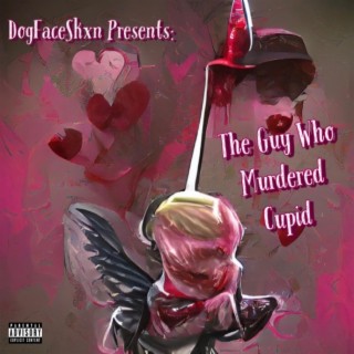 The Guy WHo Murdered Cupid