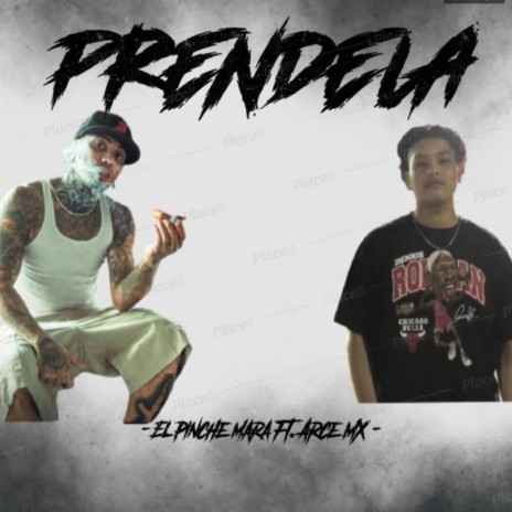 Prendela ft. El Pinche Mara | Boomplay Music